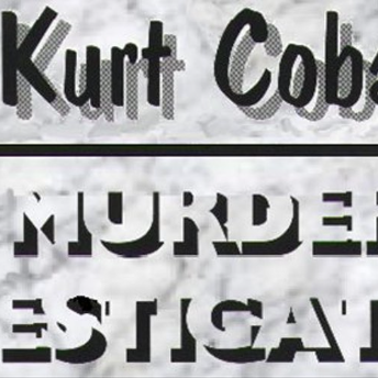 The Kurt Cobain Murder Investigation